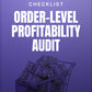 Order Level Profitability Audit Checklist