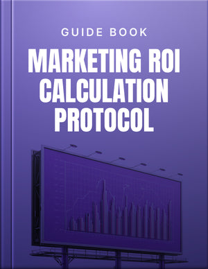Marketing ROI Calculation Protocol Guide